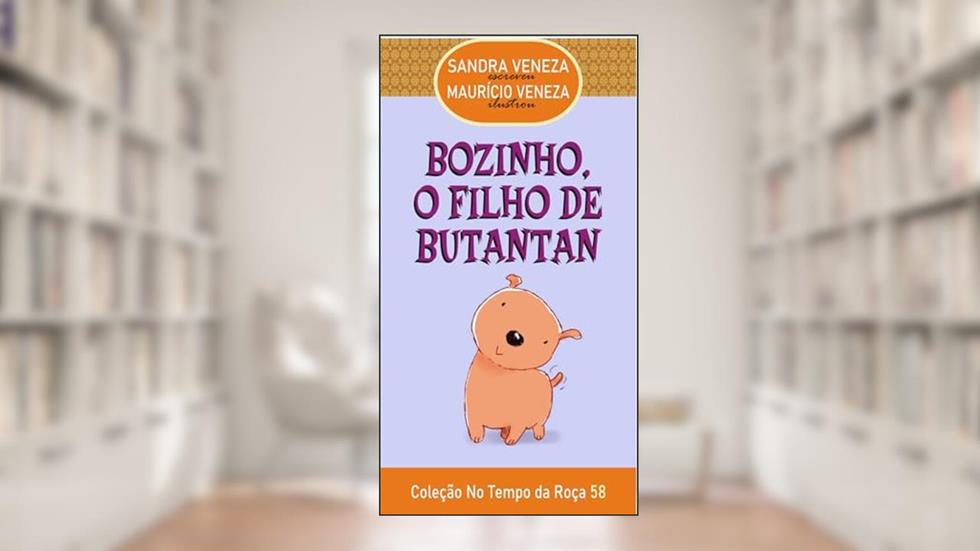BOZINHO, FILHO DE BUTANTAN: No Tempo da Roça - 58, do autor Sandra Veneza