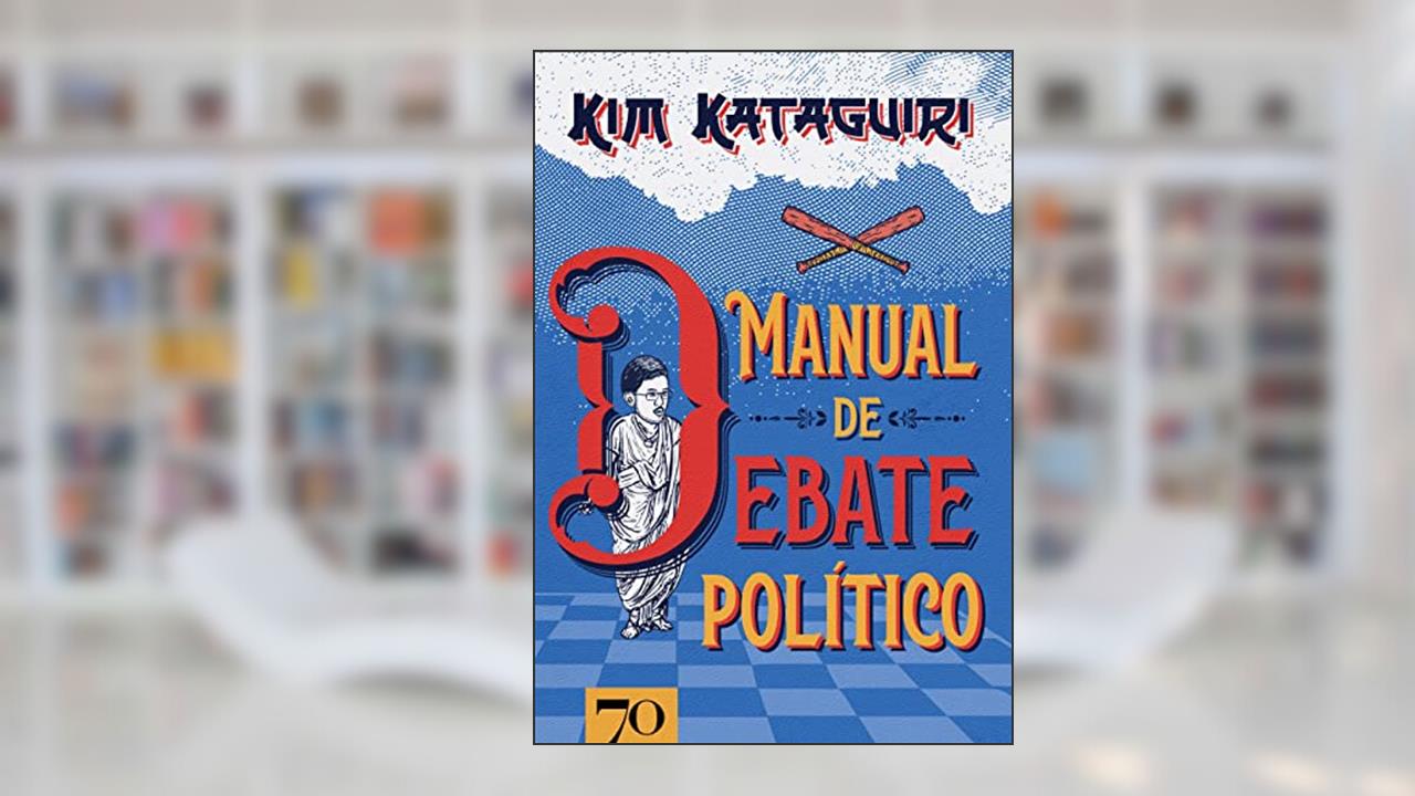 Manual de Debate Político: Como Vencer Discussões Políticas na Mesa do bar, do autor Kim Kataguiri