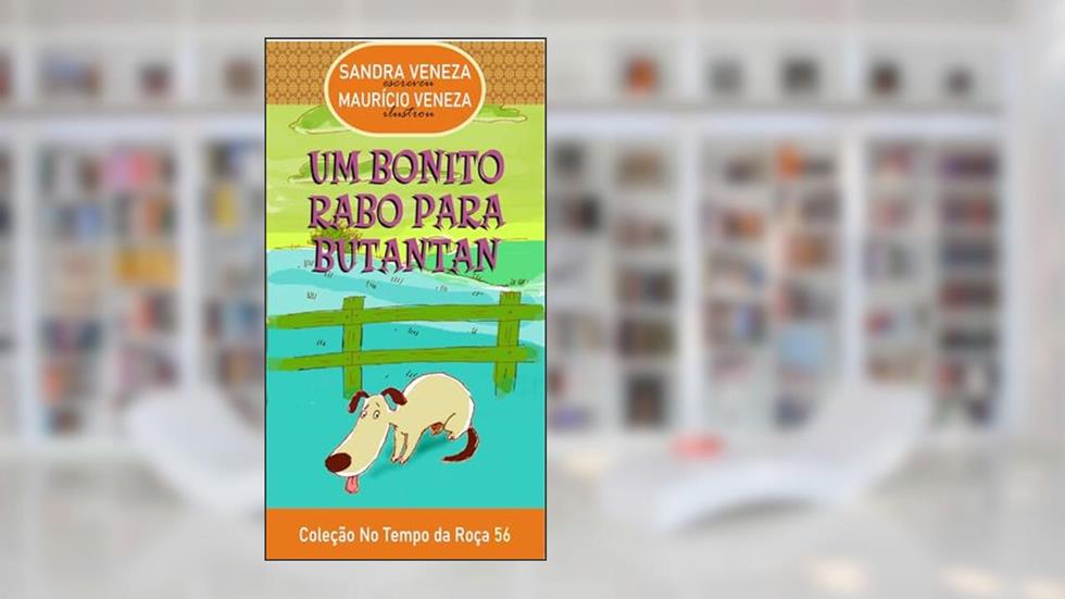UM BONITO RABO PARA BUTANTAN: No Tempo da Roça - 56, do autor Sandra Veneza