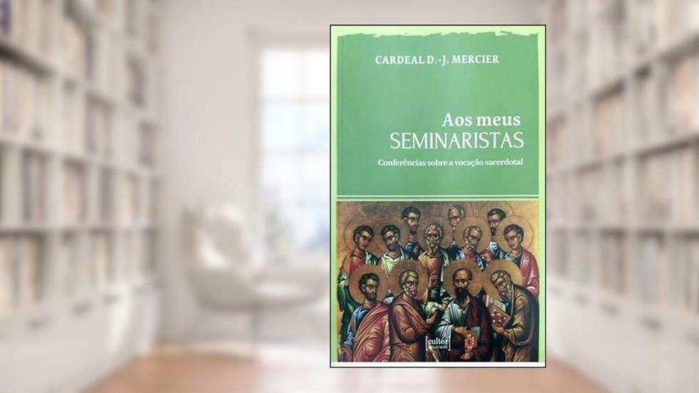 Aos Meus Seminaristas, do autor D. J. Mercier