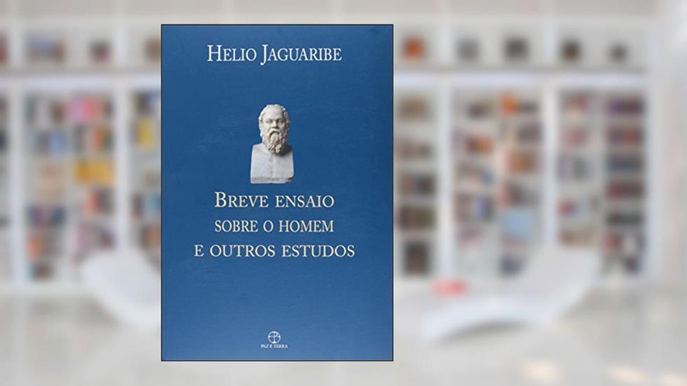 Breve ensaio sobre o homem e outros estudos, do autor Helio Jaguaribe