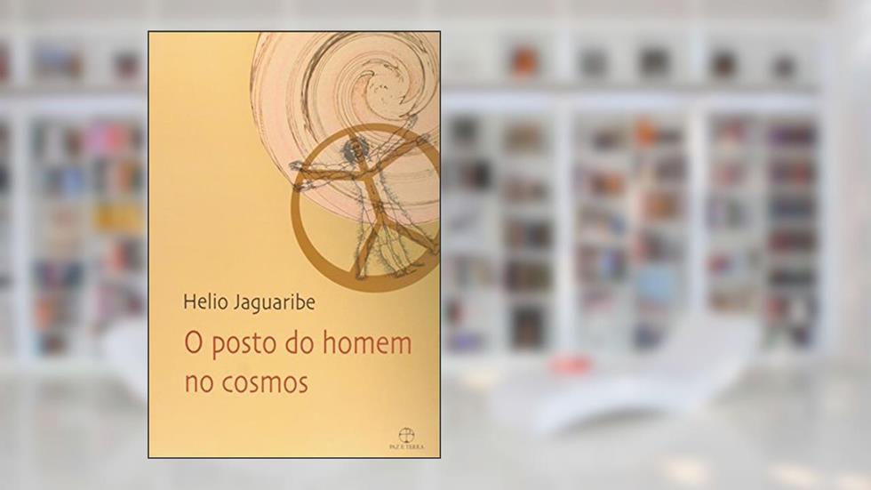 O posto do homem no cosmos, do autor Helio Jaguaribe