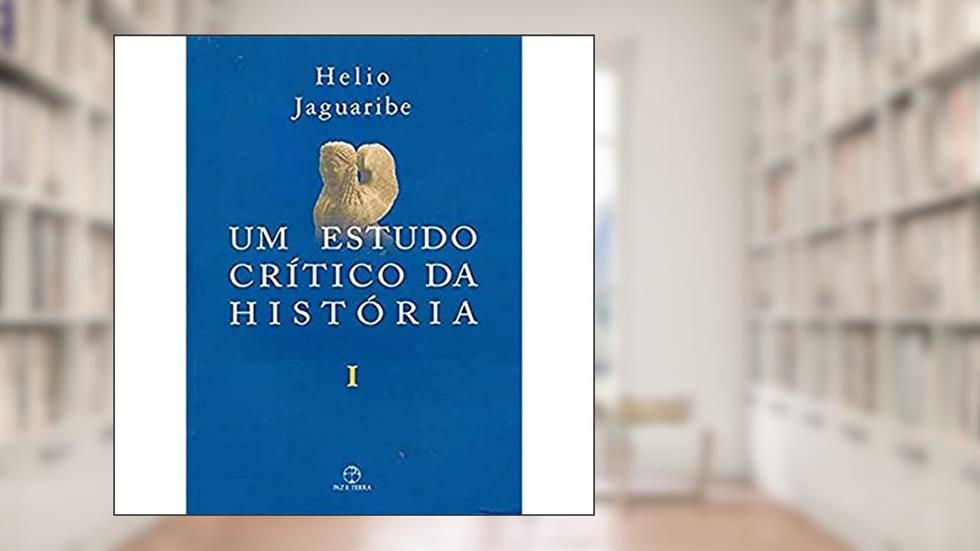 Um estudo crítico da História - Vol. 1, do autor Helio Jaguaribe