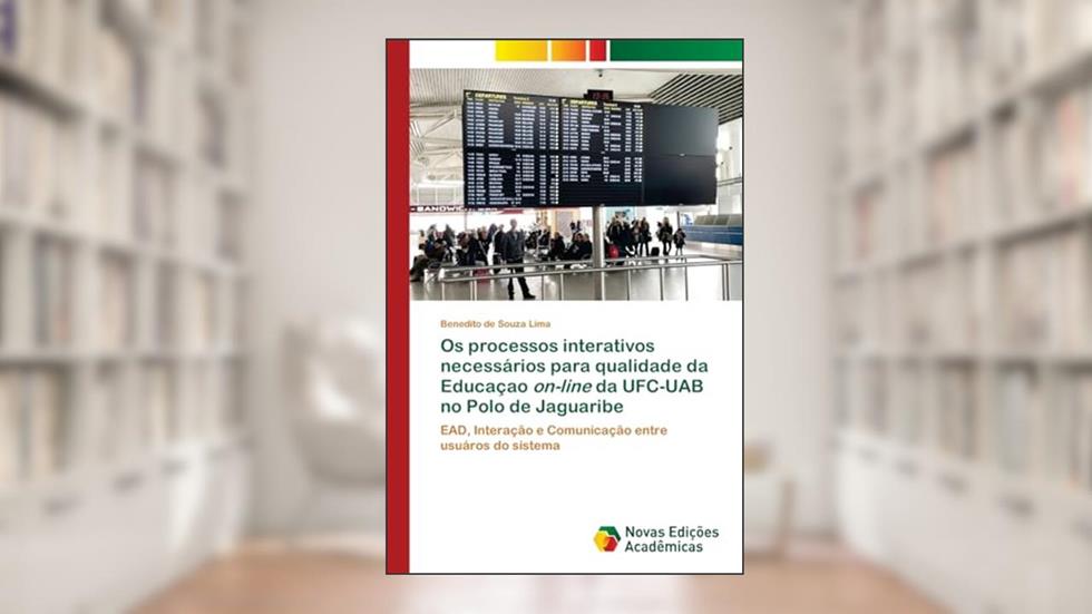 Os processos interativos necessários para qualidade da Educaçao on-line da UFC-UAB no Polo de Jaguaribe: EAD, Interação e Comunicação entre usuáros do sistema, do autor Benedito de Souza Lima