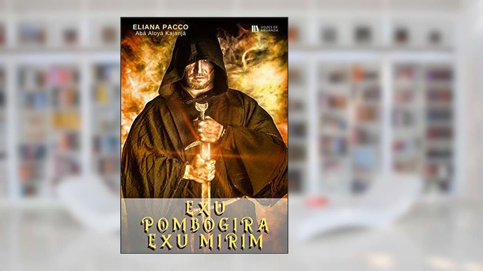 EXU, POMBOGIRA, EXU MIRIM: Os Guardiões (Umbanda Para Leigos e Iniciantes), do autor Eliana Pacco