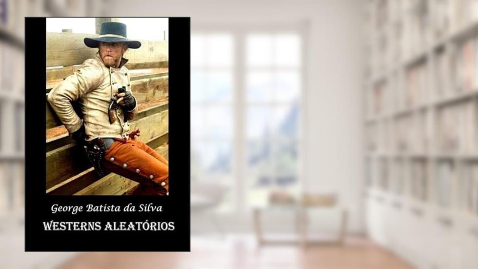 Westerns Aleatorios, do autor George Batista Da Silva