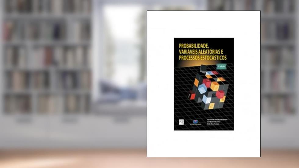 Probabilidade, Variáveis Aleatórias e Processos Estocásticos, do autor Jose Paulo de Almeida e Albuquerque; José Mauro Pedro Fortes; Weller Alves Finamore