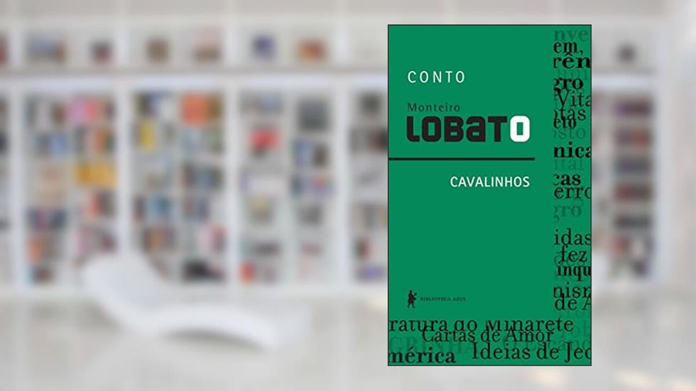 Cavalinhos - Conto, do autor Monteiro Lobato