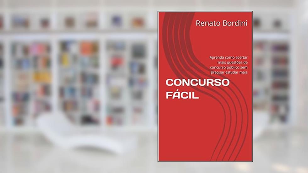 CONCURSO FÁCIL: Aprenda como acertar mais questões de concurso público sem precisar estudar mais, do autor Renato Bordini; Renato Bordini