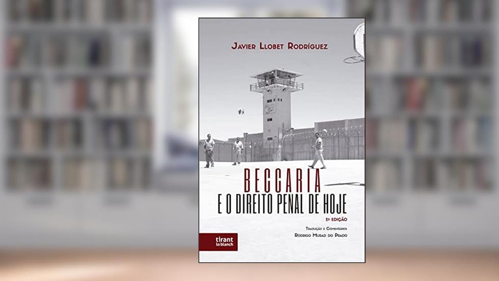Beccaria e o Direito Penal de Hoje, do autor Javier Llobet Rodríguez
