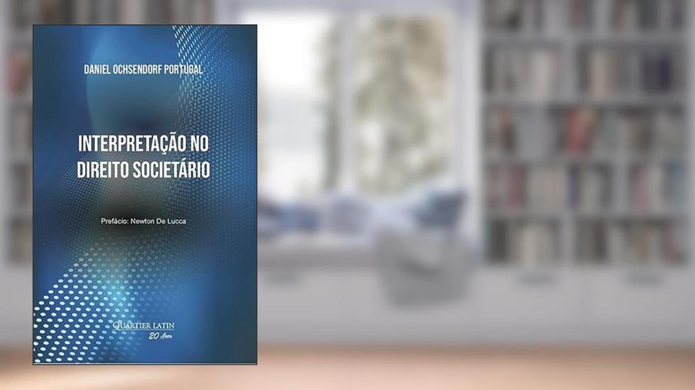 Interpretação no Direito Societário, do autor Daniel Ochsendorf Portugal