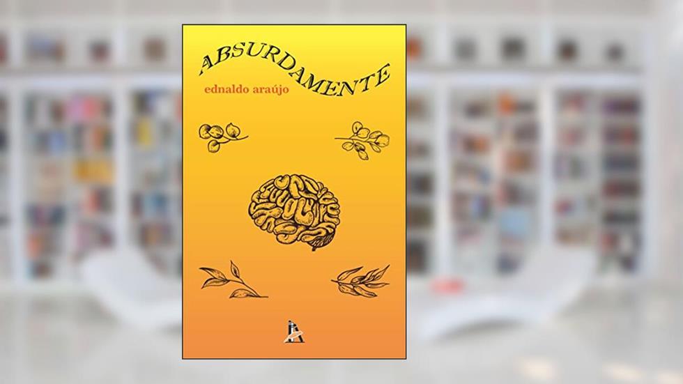 Absurdamente, do autor Ednaldo Araújo