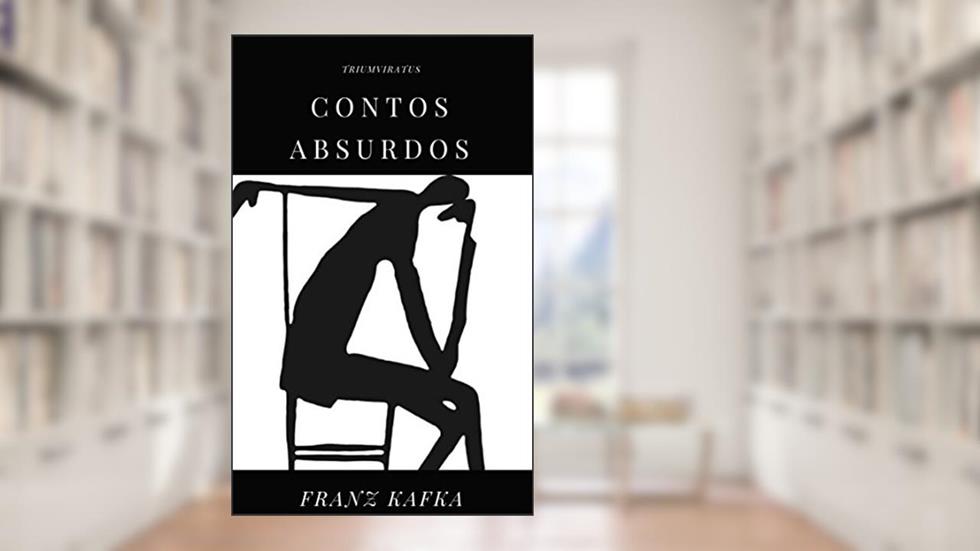 Contos Absurdos (Mestres da Literatura de Terror, Horror e Fantasia Livro 16), do autor Franz Kafka