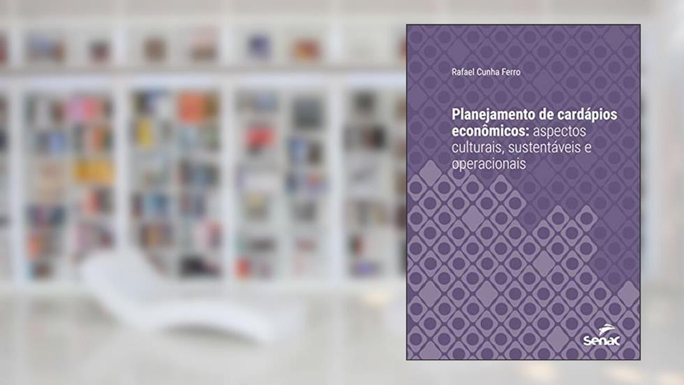 Planejamento de cardápios econômicos: aspectos culturais, sustentáveis e operacionais (Série Universitária), do autor Rafael Cunha Ferro