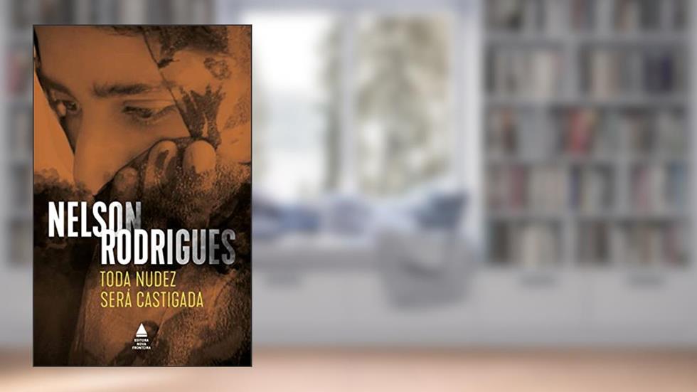 Toda nudez será castigada: Obsessão em três atos: tragédia carioca, do autor Nelson Rodrigues
