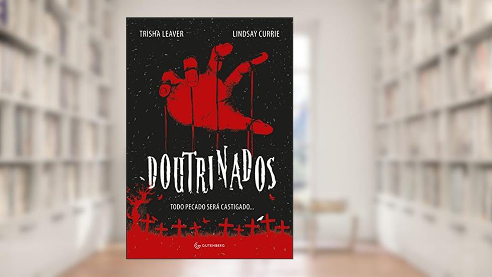 Doutrinados: Todo pecado será castigado..., do autor Trisha Leaver; Lindsay Currie