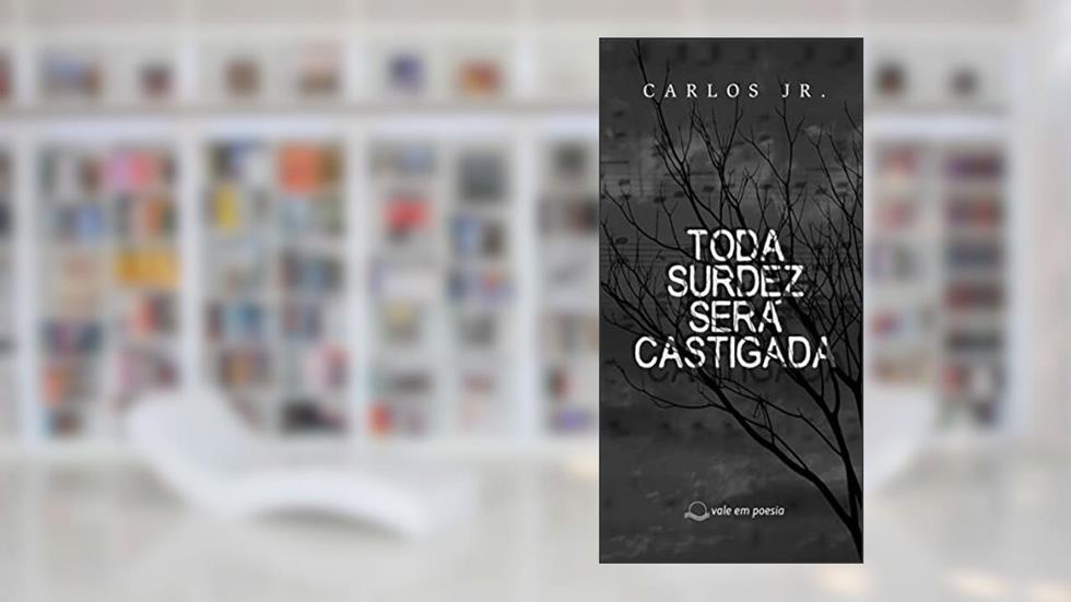 Toda Surdez Será Castigada, do autor Carlos Junior