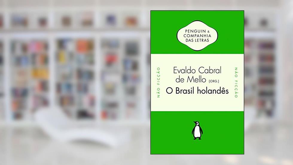 O Brasil holandês, do autor Evaldo Cabral de Mello (Org.)
