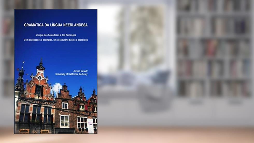 Gramática da língua neerlandesa, a língua dos holandeses e dos flamengos, do autor Jeroen Dewulf