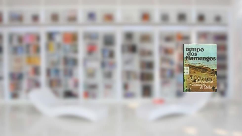 Tempo Dos Flamengos: Influencia Da Ocupacao Holandesa Na Vida E Na Cultura Do Norte Do Brasil (Serie Estudos E Pesquisas) (Portuguese Edition), do autor Jose Antonio Gonsalves De Mello