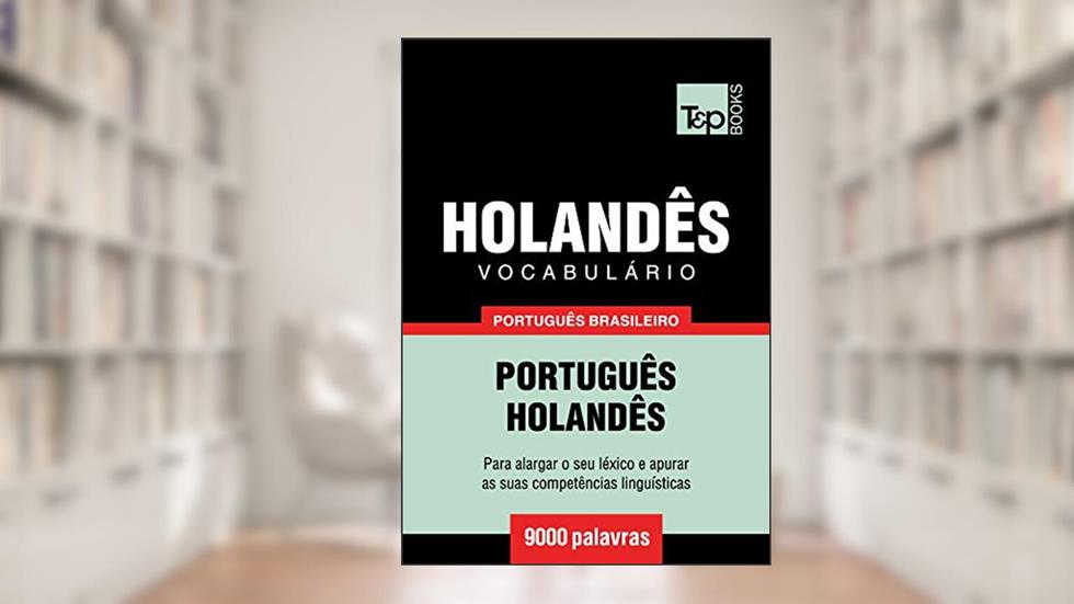 Vocabulário Português Brasileiro-Holandês - 9000 palavras (Brazilian Portuguese Collection Livro 100), do autor Andrey Taranov