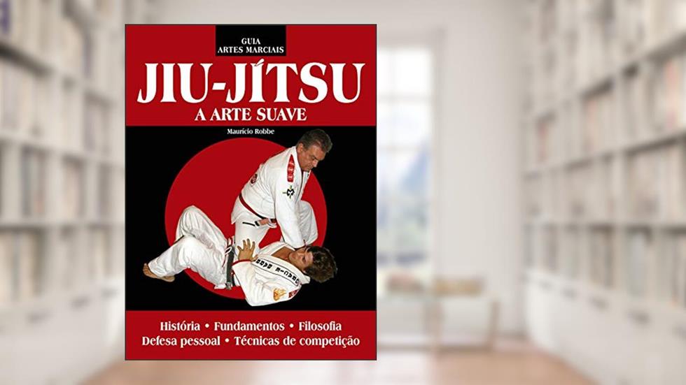 Guia artes marciais - Jiu jitsu: A arte suave, do autor Maurício Robbe