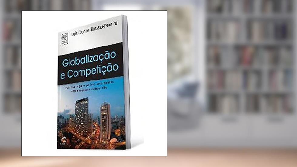Globalização e Competição, do autor Luis Bresser-pereira