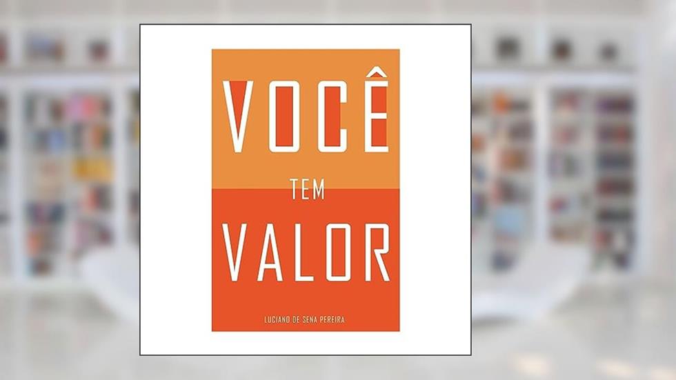 Você tem Valor, do autor Luciano de Sena Pereira