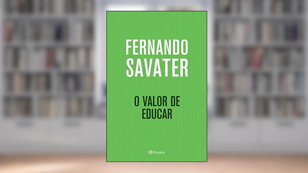 O valor de educar, do autor Fernando Savater