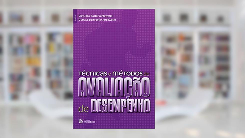 Técnicas e métodos de avaliação de desempenho, do autor Cley Jonir Foster Jardeweski; Gustavo Luiz Foster Jardeweski