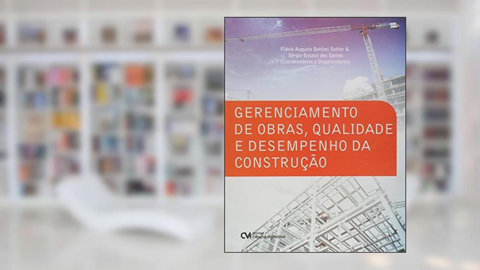 Gerenciamento de Obras, Qualidade e Desempenho da Construção, do autor Sérgio Botassi dos Santos