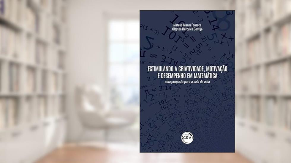 Estimulando a criatividade, motivação e desempenho em matemática: uma proposta para a sala de aula, do autor Mateus Gianni Fonseca - Cleyton Hércules Gontijo