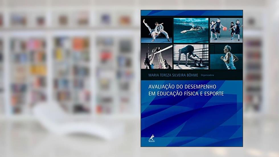 Avaliação do desempenho em educação física e esporte, do autor Maria Tereza Silveira Böhme