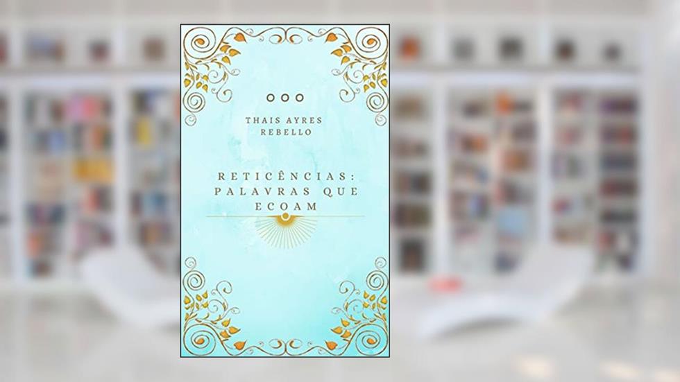 Reticências: Palavras que ecoam, do autor THAIS REBELLO