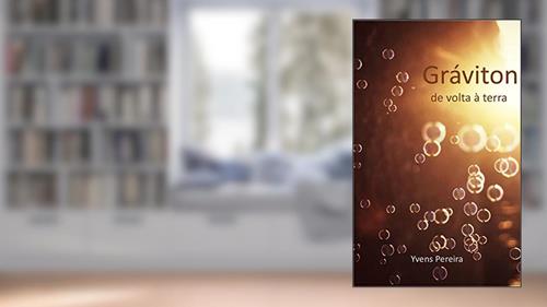 Capa de Gráviton: De Volta à Terra, do autor Yvens Pereira