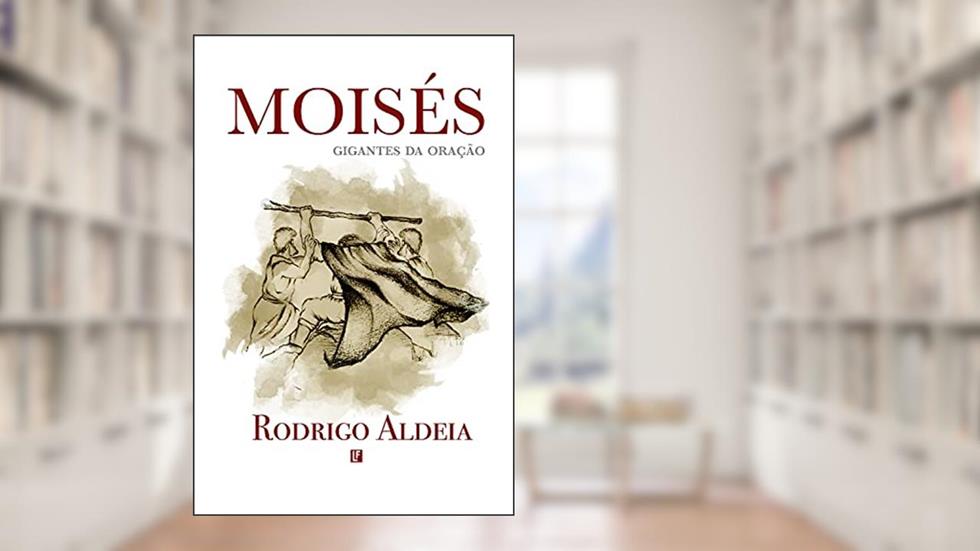 Moisés: O Ressurgimento da Oração, do autor Rodrigo Aldeia