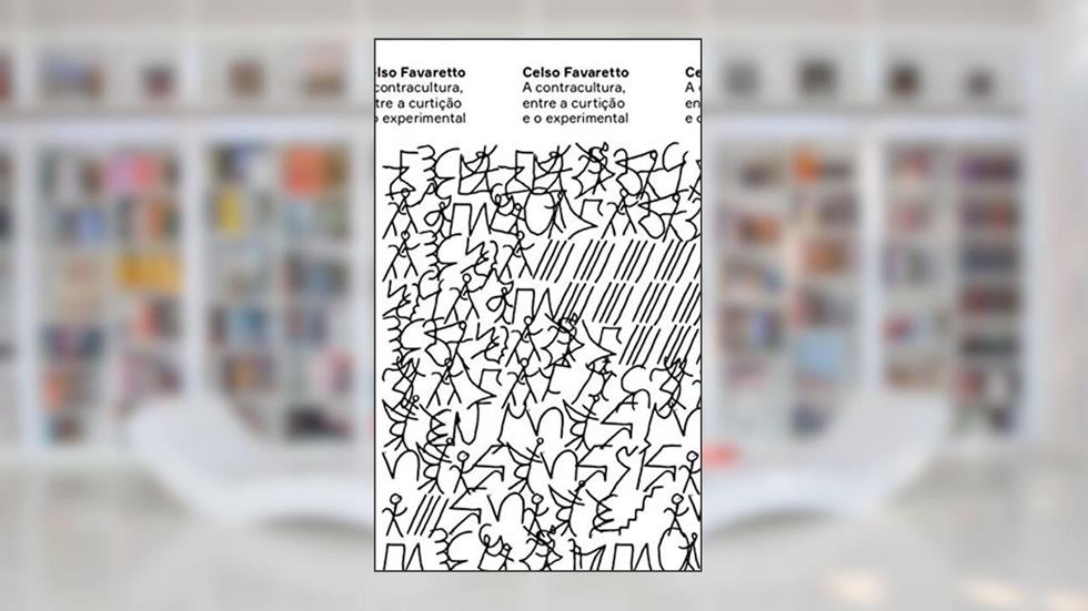 A contracultura, entre a curtição e o experimental: 1, do autor Celso Favaretto