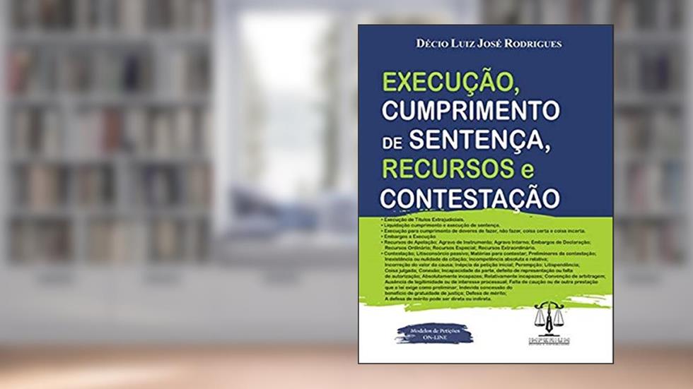 Execução, Cumprimento De Sentença, Recursos E Contestação - 2a Edição, do autor Décio Luiz José Rodrigues