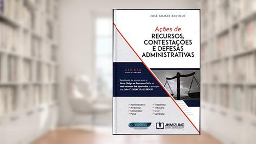 Ações de Recursos, Contestações e Defesas Administrativas, do autor José Gilmar Bertolo