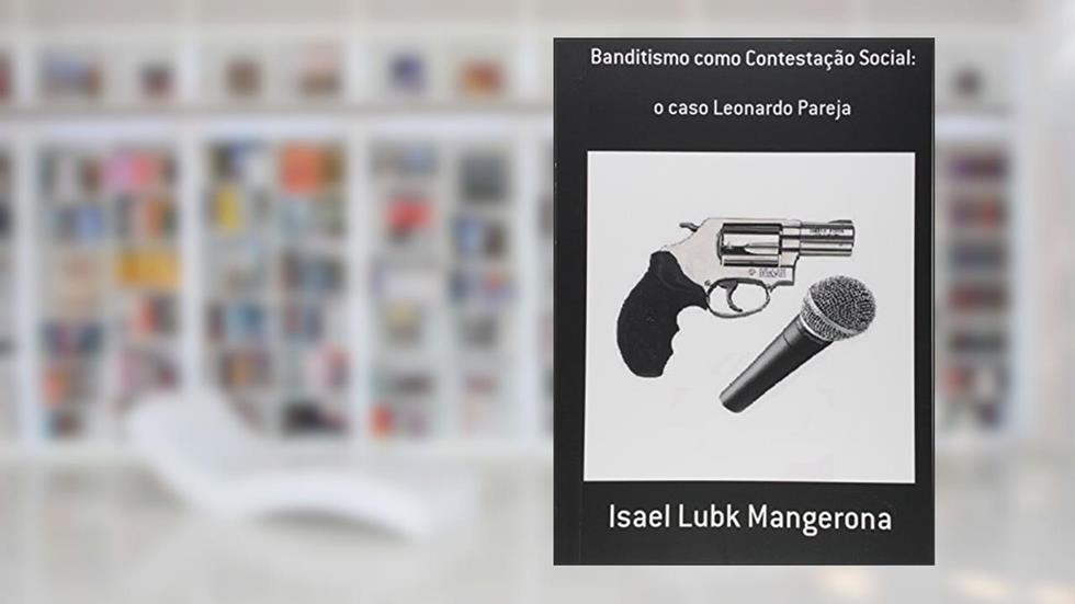 Banditismo Como Contestação Social, do autor Isael Lubk Mangerona