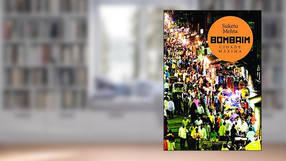 Bombaim: cidade máxima, do autor Suketu Mehta