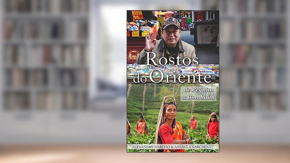 Rostos do Oriente: de Pequim a Bombaim, do autor Anabela Narciso; Alexandre Narciso