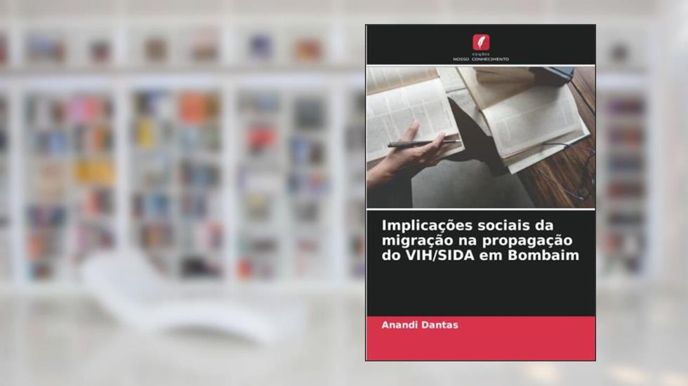 Implicações sociais da migração na propagação do VIH/SIDA em Bombaim, do autor Anandi Dantas