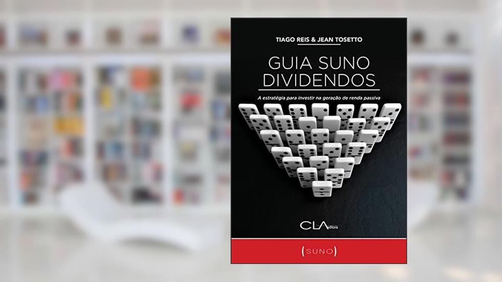 Guia Suno Dividendos: A estratégia para investir na geração de renda passiva, do autor Tiago Reis; Jean Tosetto