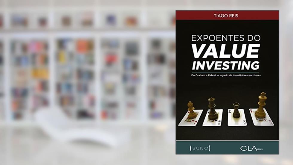 Expoentes do Value Investing: De Graham a Pabrai: o legado de investidores escritores, do autor Tiago Reis