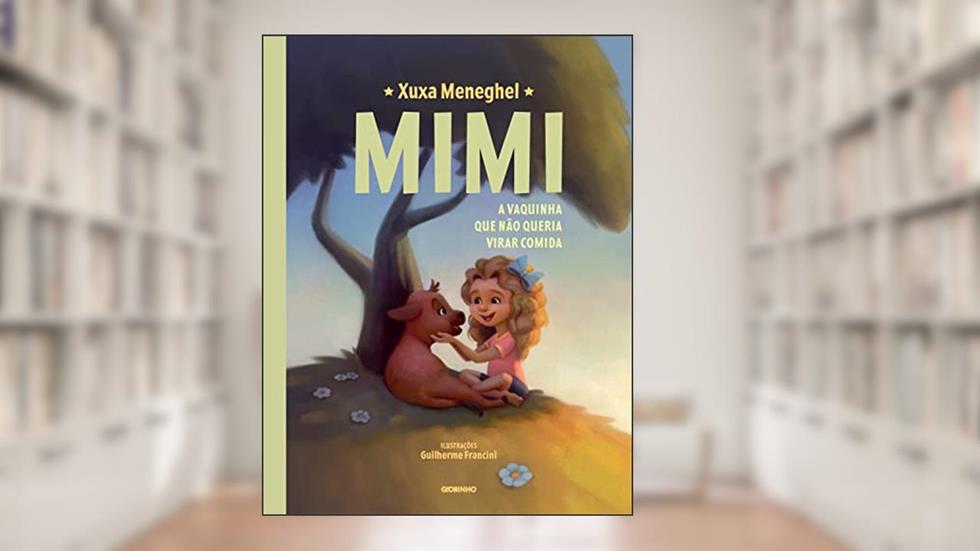 Mimi: A vaquinha que não queria virar comida, do autor Xuxa Meneghel