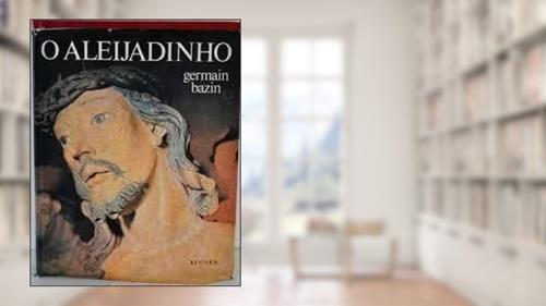 Capa de O Aleijadinho, do autor Germain Bazin
