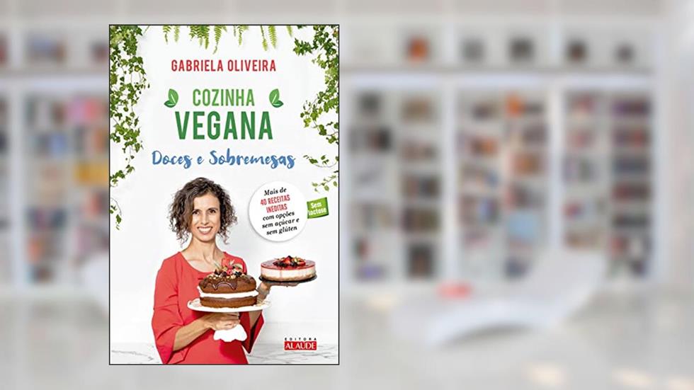Cozinha Vegana - Doces e Sobremesas, do autor Gabriela Oliveira
