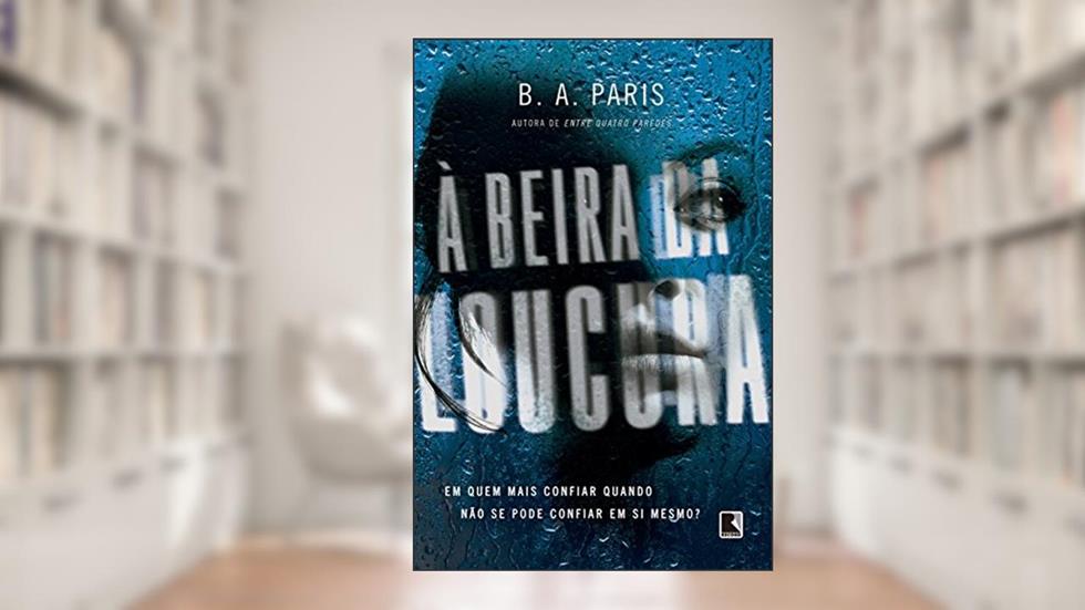À beira da loucura, do autor B. A. Paris