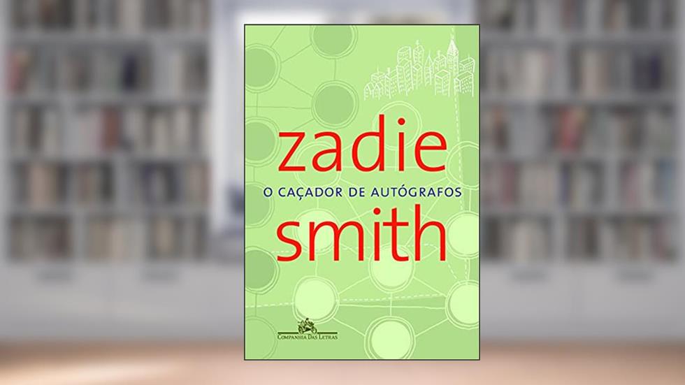 O caçador de autógrafos, do autor Zadie Smith